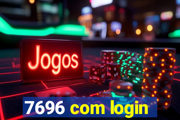 7696 com login